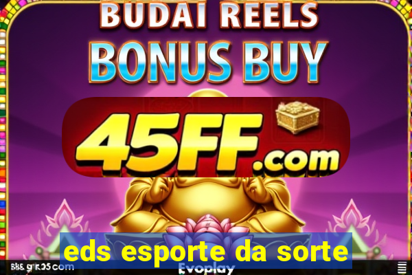 eds esporte da sorte